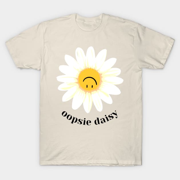 oopsie daisy T-Shirt by mcrerieart